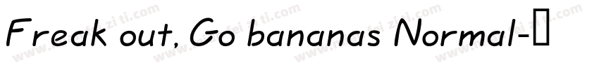 Freak out, Go bananas Normal字体转换